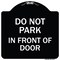 Signmission Do Not Park in Front of Door Heavy-Gauge Aluminum Architectural Sign, 18" x 18", BW-1818-24145 A-DES-BW-1818-24145 - alternate 1